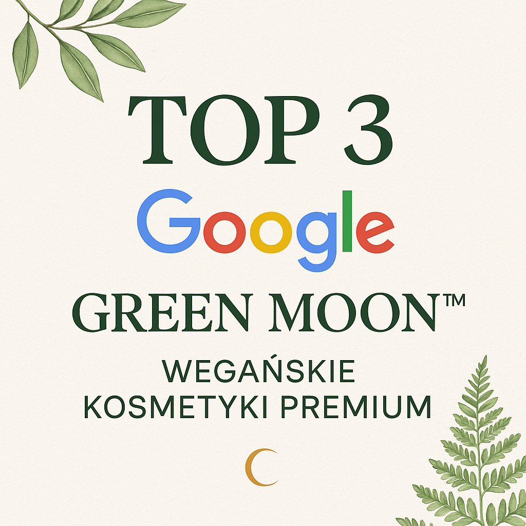 💚GREEN MOON® w TOP 3 Google! Wegańskie kosmetyki premium coraz wyżej w wynikach wyszukiwania