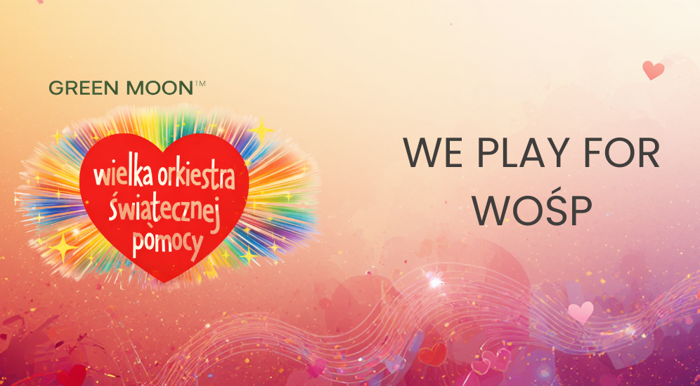 GREEN MOON™ plays for WOŚP – 34th Grand Finale and help for the youngest ❤️